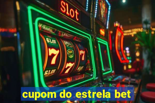 cupom do estrela bet